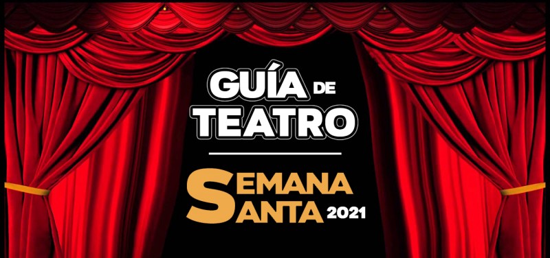 guia teatro para semana santa 2021 madrid planes familia musicales comedia infantil online entradas critica recomendacion